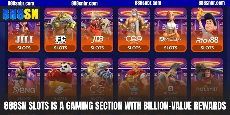 888SN slots is a gaming section with billion-value rewards