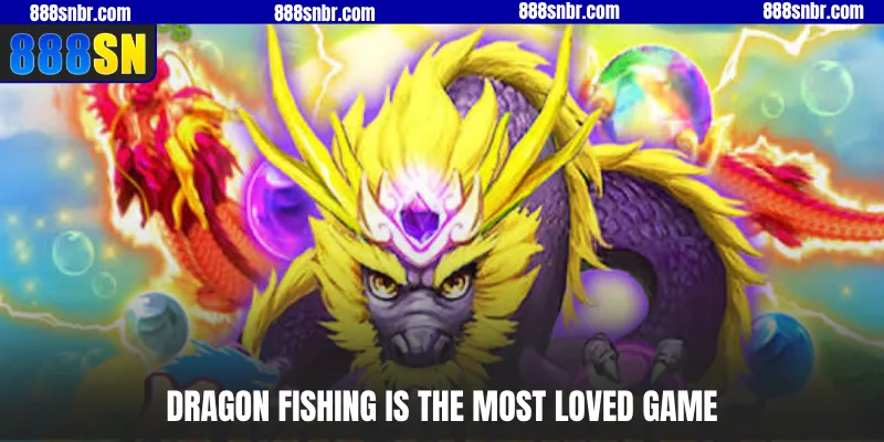 Dragon Fishing is the most loved game