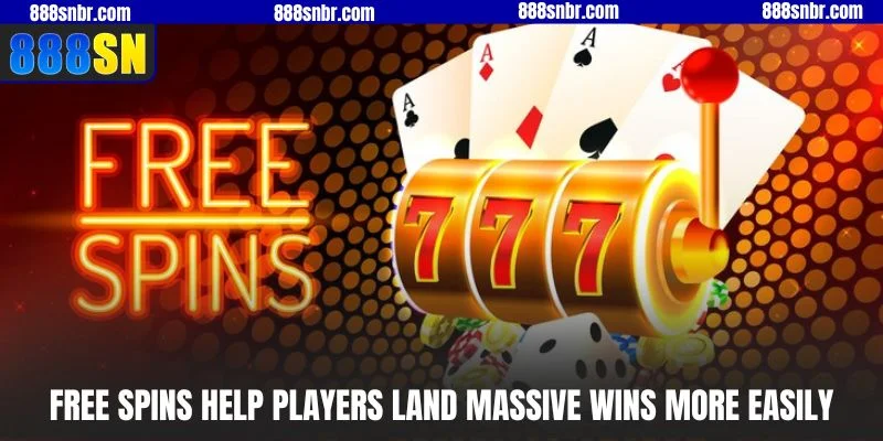 Free Spins help players land massive wins more easily