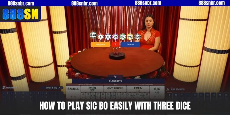 How to play Sic Bo easily with three dice