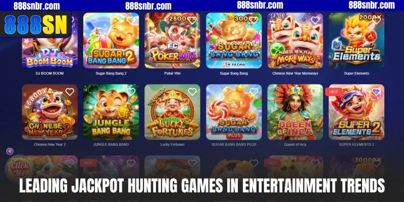 Leading jackpot hunting games in entertainment trends