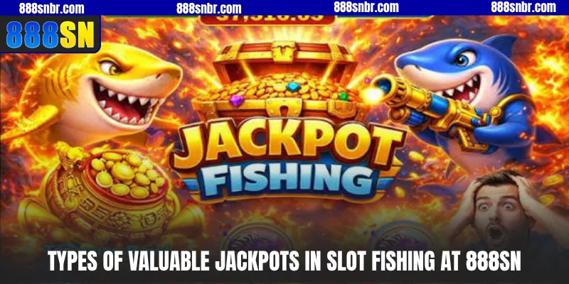 Types of valuable jackpots in slot fishing at 888SN